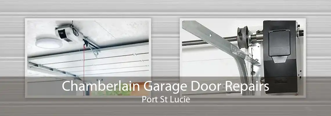 Chamberlain Garage Door Repairs Port St Lucie