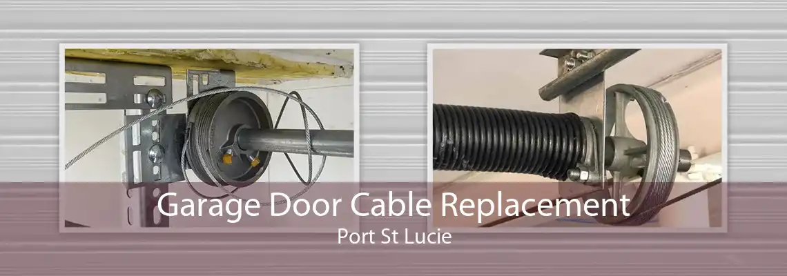 Garage Door Cable Replacement Port St Lucie