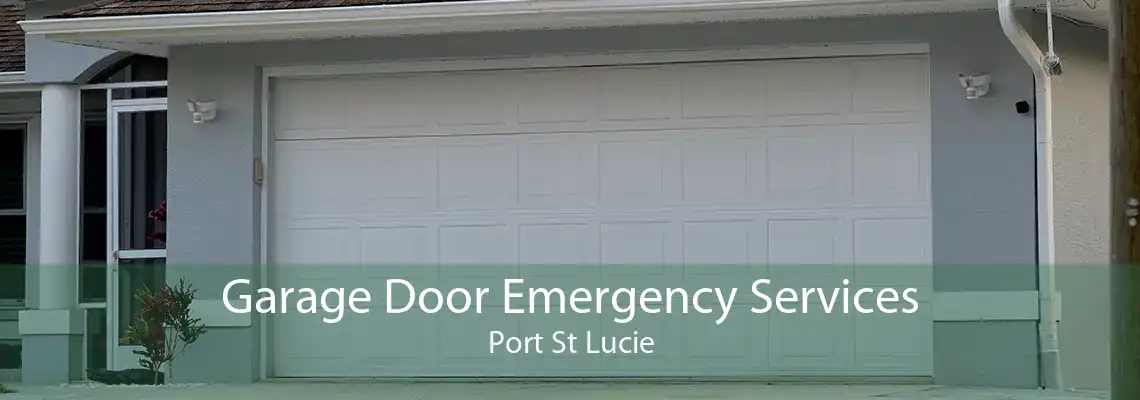 Garage Door Emergency Services Port St Lucie