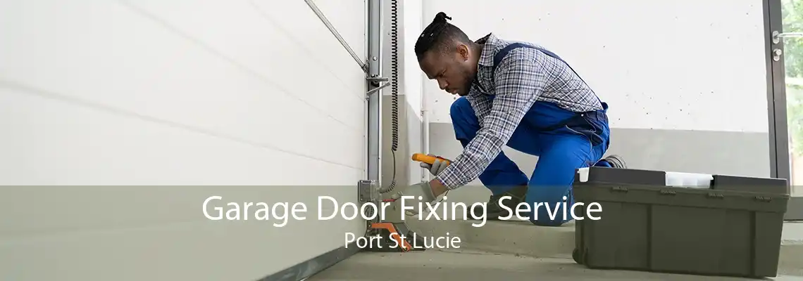 Garage Door Fixing Service Port St Lucie