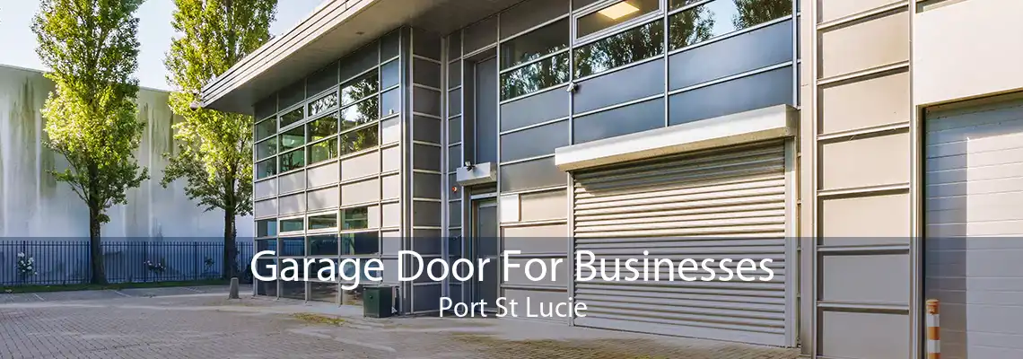 Garage Door For Businesses Port St Lucie
