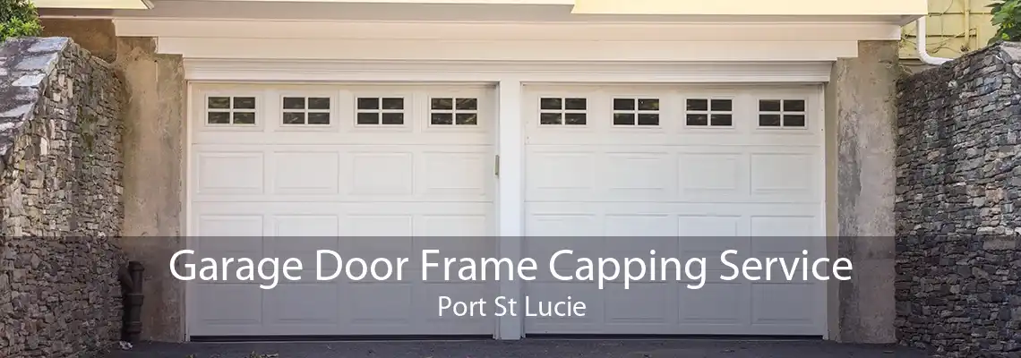 Garage Door Frame Capping Service Port St Lucie