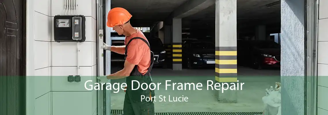 Garage Door Frame Repair Port St Lucie
