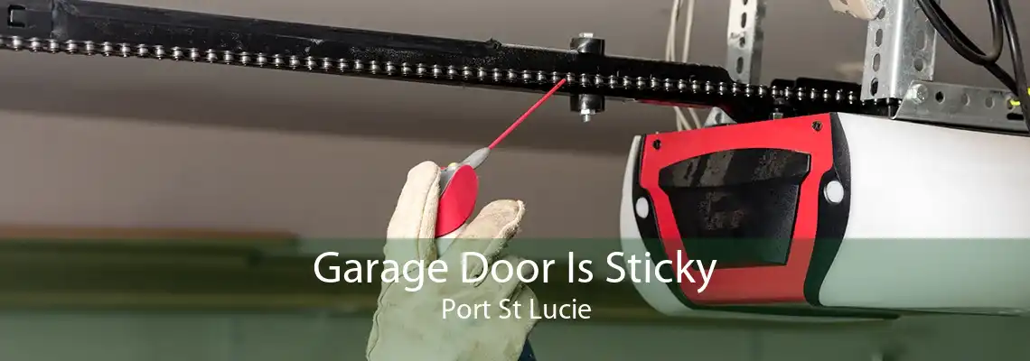 Garage Door Is Sticky Port St Lucie