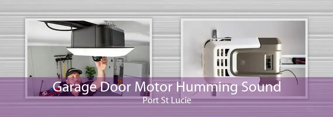 Garage Door Motor Humming Sound Port St Lucie