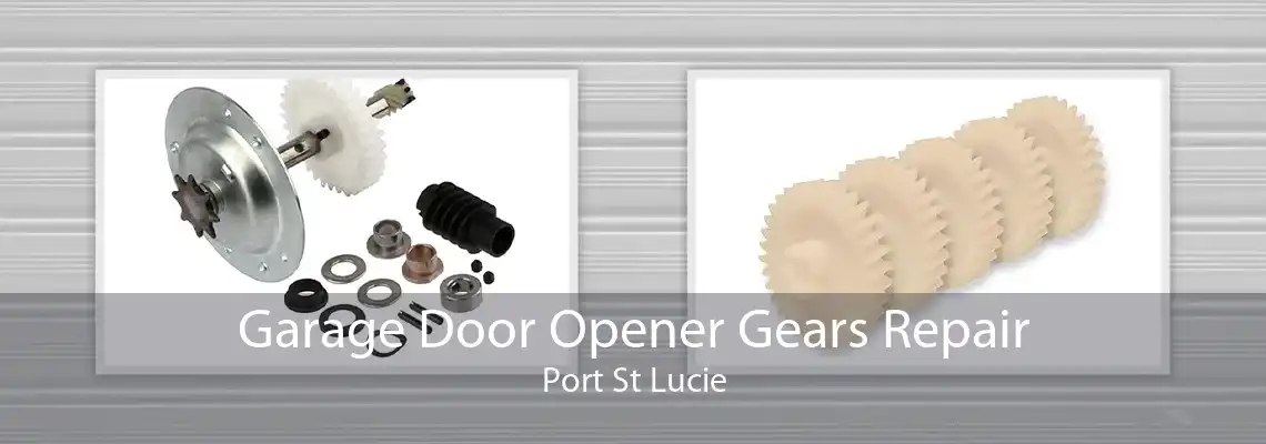 Garage Door Opener Gears Repair Port St Lucie
