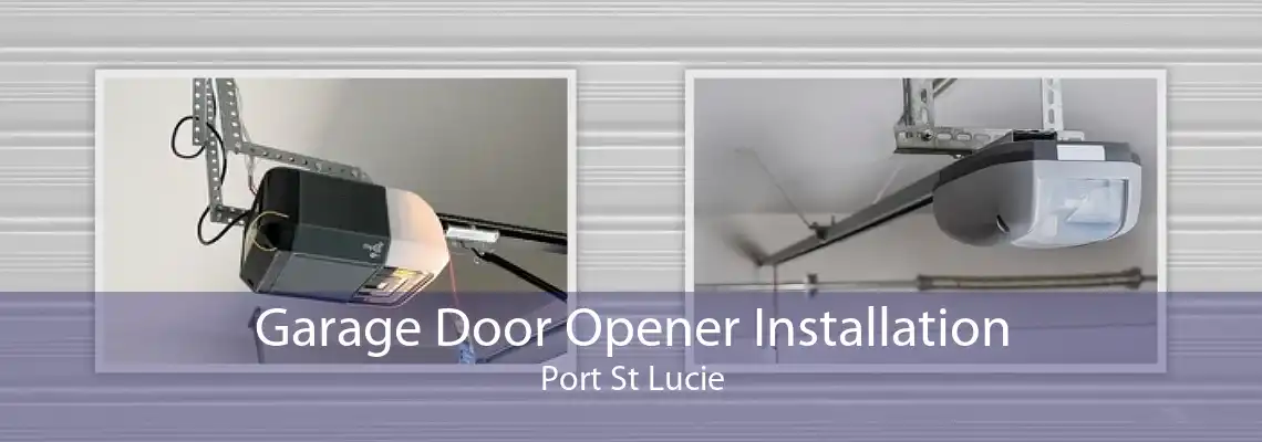Garage Door Opener Installation Port St Lucie