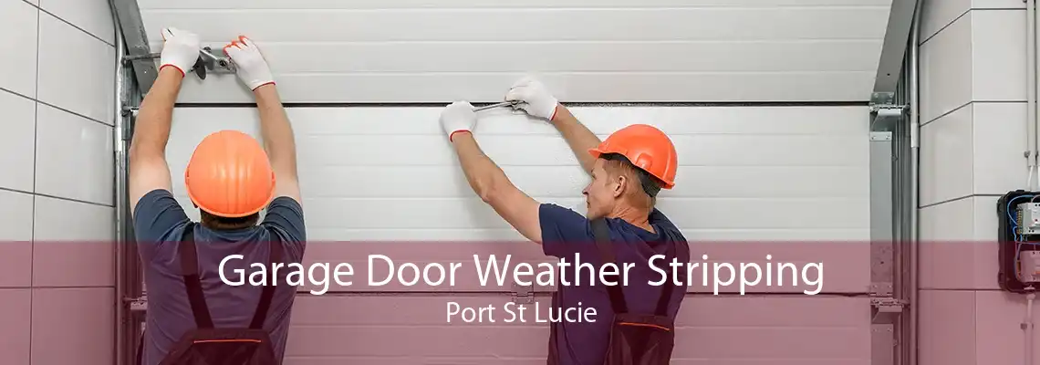 Garage Door Weather Stripping Port St Lucie