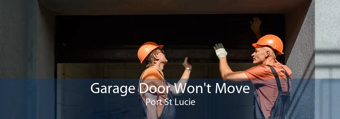 Garage Door Won't Move Port St Lucie