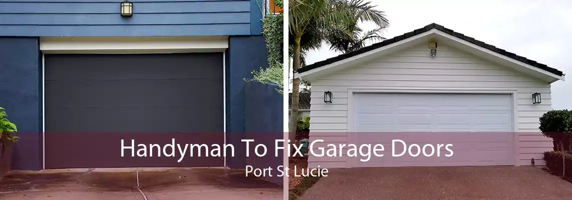 Handyman To Fix Garage Doors Port St Lucie