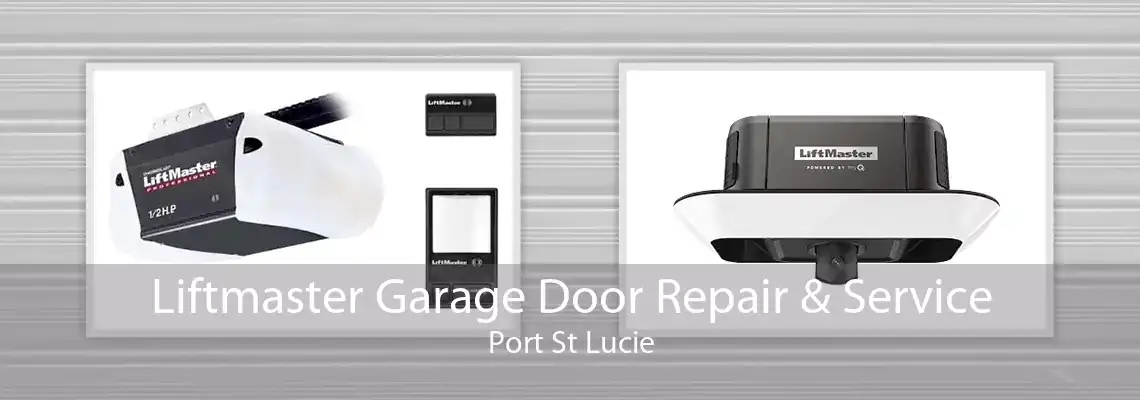 Liftmaster Garage Door Repair & Service Port St Lucie