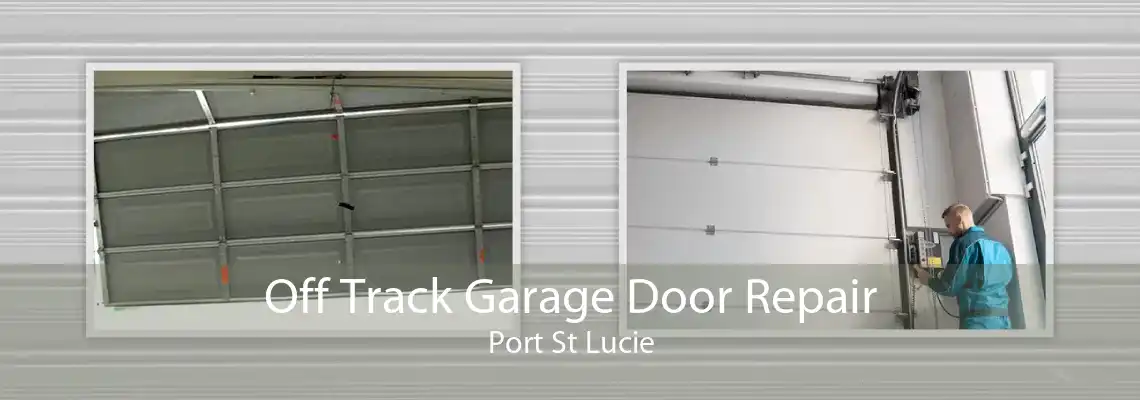 Off Track Garage Door Repair Port St Lucie
