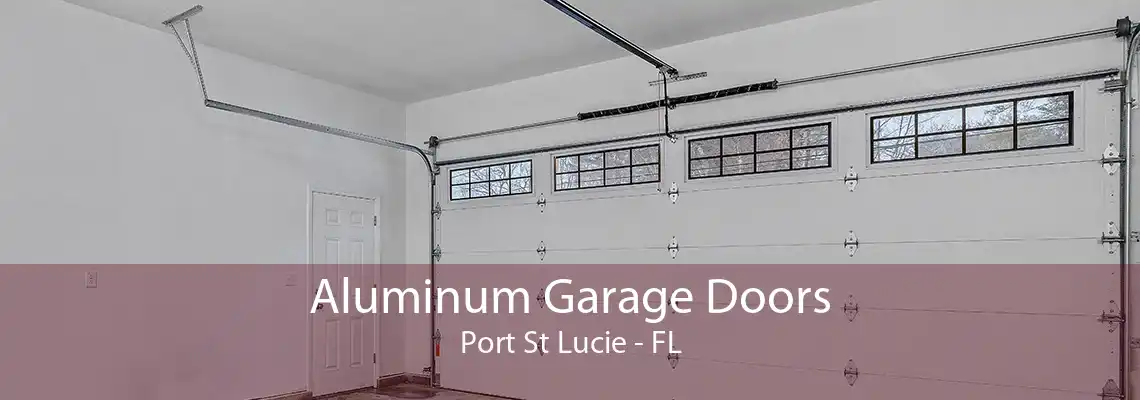 Aluminum Garage Doors Port St Lucie - FL