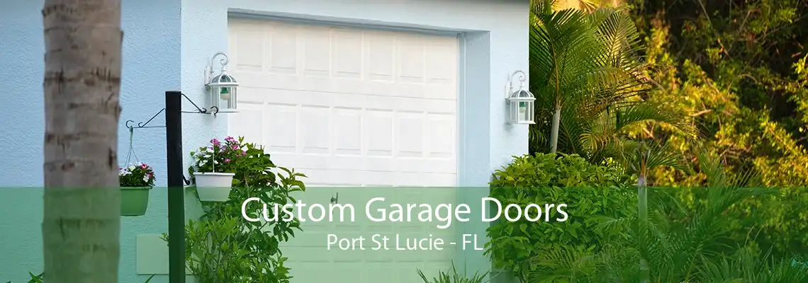 Custom Garage Doors Port St Lucie - FL