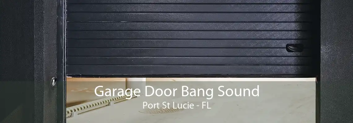 Garage Door Bang Sound Port St Lucie - FL