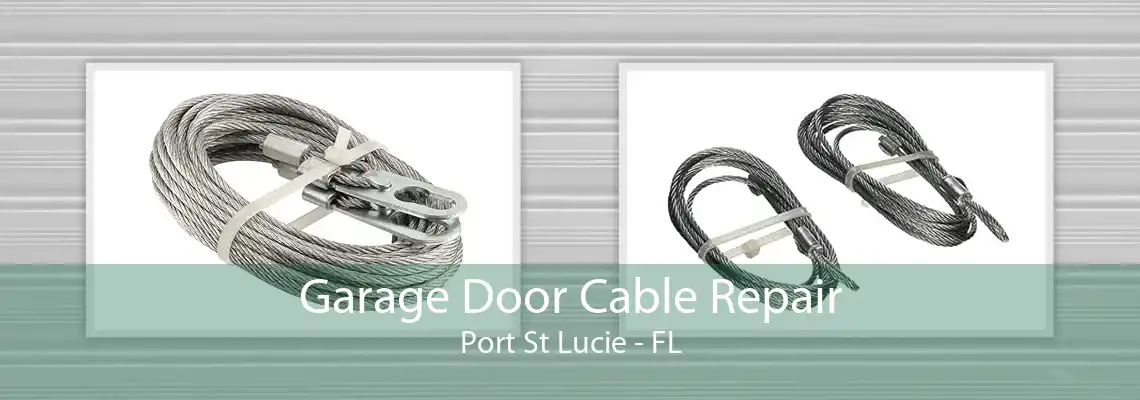 Garage Door Cable Repair Port St Lucie - FL