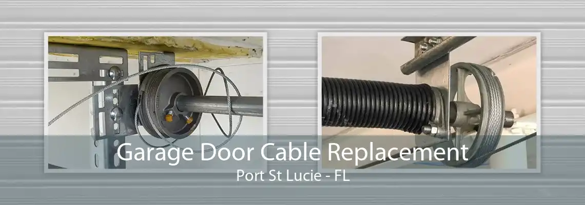 Garage Door Cable Replacement Port St Lucie - FL