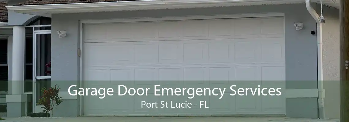 Garage Door Emergency Services Port St Lucie - FL