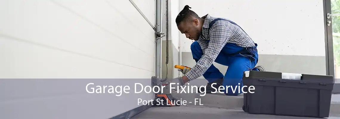 Garage Door Fixing Service Port St Lucie - FL