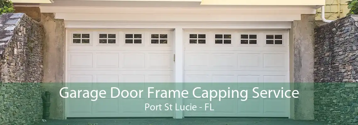 Garage Door Frame Capping Service Port St Lucie - FL