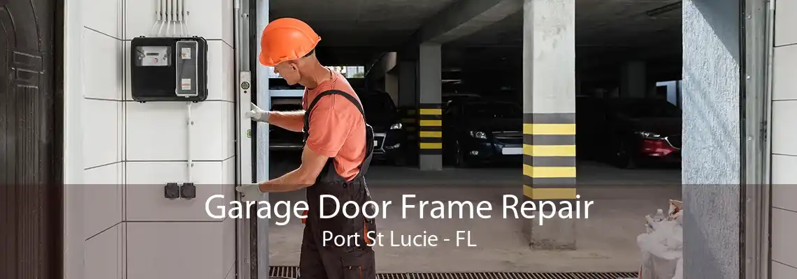 Garage Door Frame Repair Port St Lucie - FL