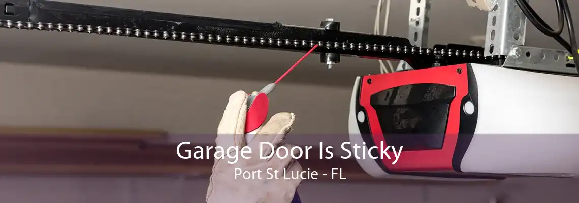 Garage Door Is Sticky Port St Lucie - FL