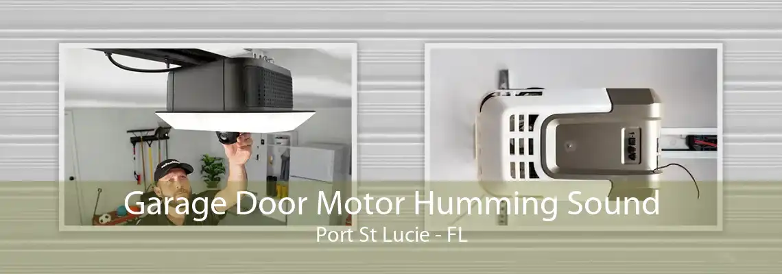 Garage Door Motor Humming Sound Port St Lucie - FL