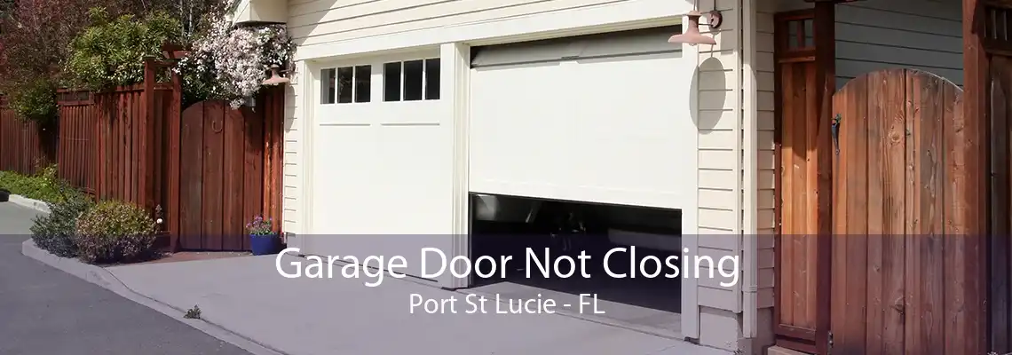 Garage Door Not Closing Port St Lucie - FL