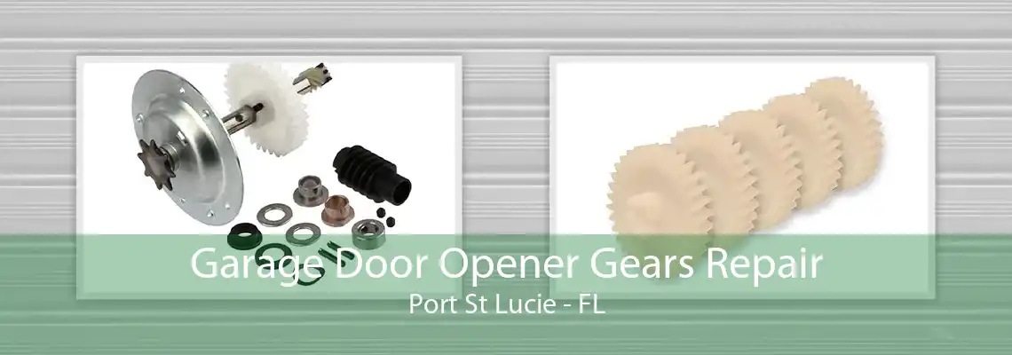 Garage Door Opener Gears Repair Port St Lucie - FL