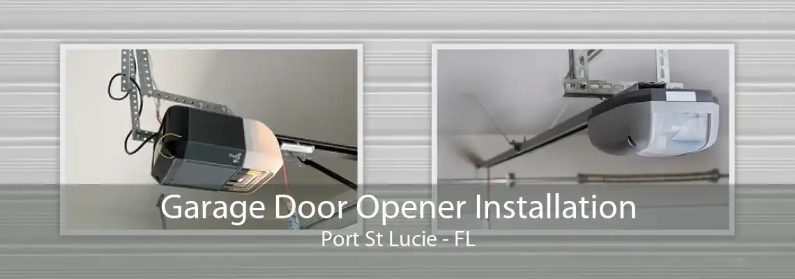 Garage Door Opener Installation Port St Lucie - FL