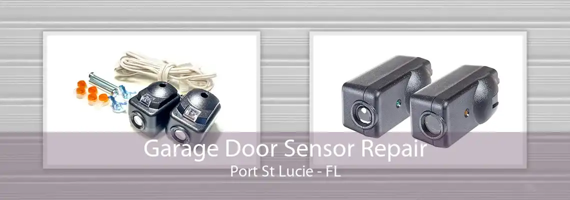 Garage Door Sensor Repair Port St Lucie - FL