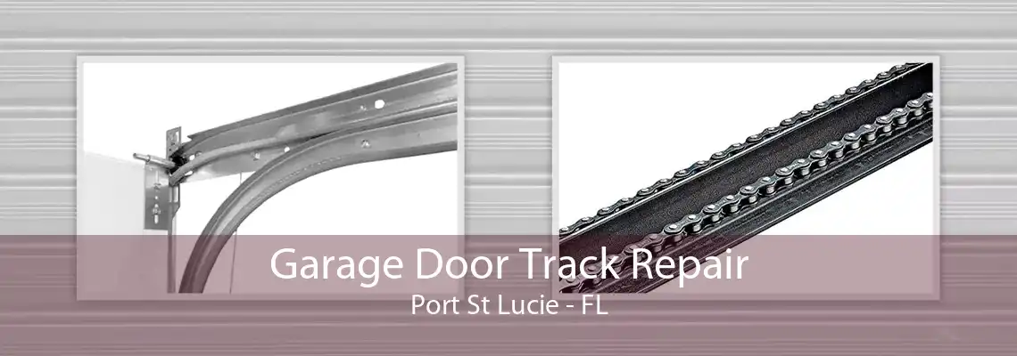 Garage Door Track Repair Port St Lucie - FL