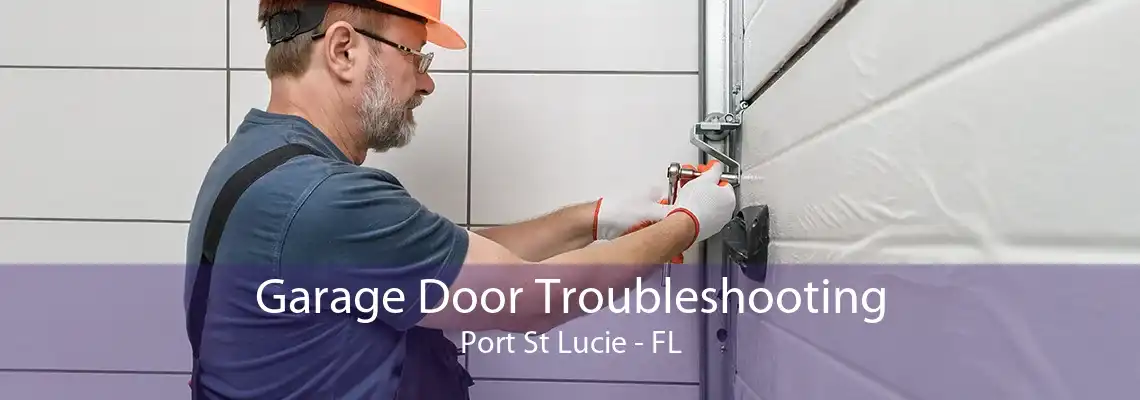 Garage Door Troubleshooting Port St Lucie - FL