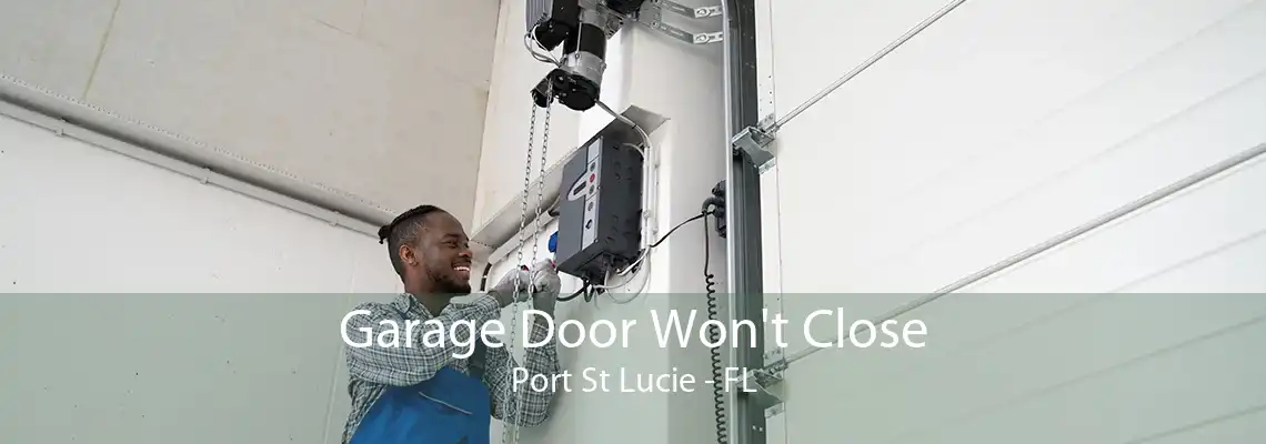 Garage Door Won't Close Port St Lucie - FL