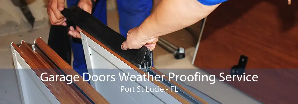 Garage Doors Weather Proofing Service Port St Lucie - FL