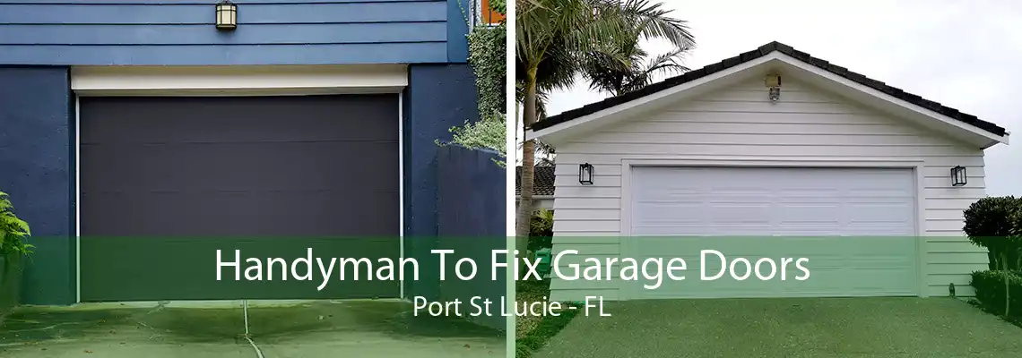 Handyman To Fix Garage Doors Port St Lucie - FL