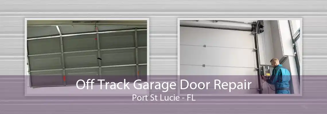 Off Track Garage Door Repair Port St Lucie - FL