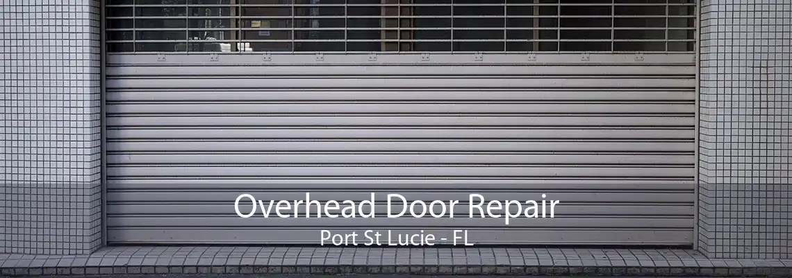 Overhead Door Repair Port St Lucie - FL